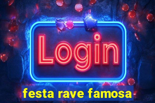 festa rave famosa